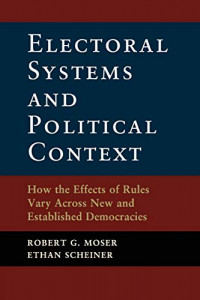 Electoral Systems and Political Context: How the Effects of Rules Vary Across New and Established Democracies