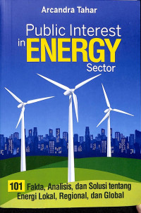 Public Interest in Public Sector: 101 Fakta, Analisis, dan Solusi tentang Energi Lokal, Regional, dan Global