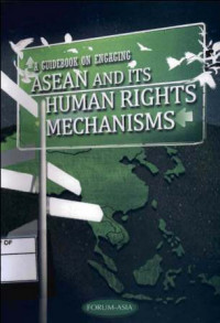 A Guidebook On Engaging ASEAN And Its Human Rights Mechanisms