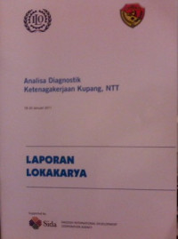 Laporan Lokakarya : Analisa Diagnostik Ketenagakerjaan Kupang, NTT  18-20 Januari 2011