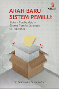 Arah Baru Sistem Pemilu: Sistem Paralel dalam Skema Pemilu Serentak di Indonesia