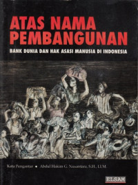 Atas Nama Pembangunan: Bank Dunia dan Hak Asasi Manusia di Indonesia