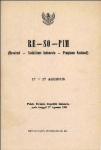 RE-SO-PIM (revolusi-sosialisme Indonesia-pimpinan nasional): pidato Presiden Republik Indonesia pada tanggal 17 Agustus 1961