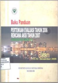 Buku Panduan Pertemuan Evaluasi Tahun 2006 Rencana Aksi Tahun 2007 Pembangunan Kesehatan