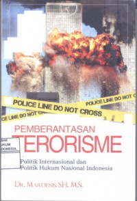 Pemberantasan terorisme: politik internasional dan politik hukum nasional Indonesia
