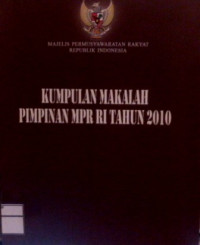 Kumpulan Makalah Pimpinan MPR RI Tahun 2010
