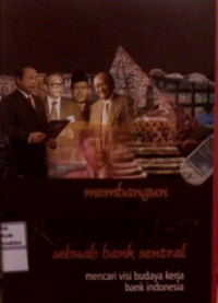 Membangun Karakter Sebuah Bank Sentral Mencari Visi Budaya Kerja Bank Indonesia
