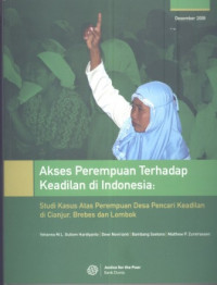 Akses Perempuan Terhadap Keadilan di Indonesia: Studi Kasus Atas Perempuan Desa Pencari Keadilan di Cianjur, Brebes dan Lombok