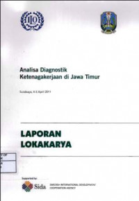 Laporan Lokakarya : Analisa Diagnostik Ketenagakerjaan di Jawa Timur , Surabaya 4-5 April 2011