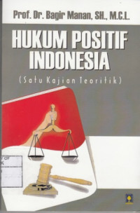 Hukum positif Indonesia Suatu kajian teoritik