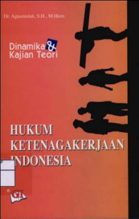 Hukum Ketenagakerjaan Indonesia: Dinamika & Kajian Teori