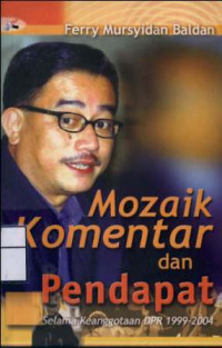 Mozaik Komentar dan Pendapat Ferry Mursyidan Baldan: Selama Keanggotaan DPR-RI 1999-2004