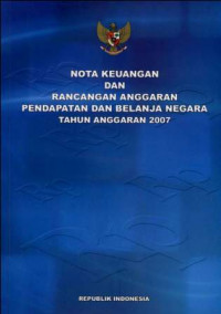 Nota Keuangan Dan Rancangan Anggaran Pendapatan Belanja Negara Tahun Anggaran 2007