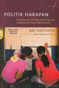 Politik Harapan : Perjalanan Politik Perempuan Indonesia Pasca Reformasi