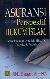 Asuransi Dalam Perspektif Islam : Suatu Tinjauan Analisis Historis, Teoritis,Dan Praktis