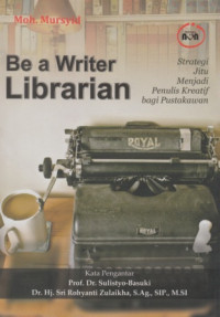 Be a Writer Librarian : Strategi Jitu Menjadi Penulis Kreatif bagi Pustakawan