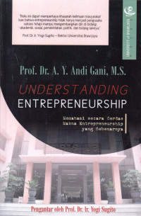 Understanding Entrepreneurship: Memahami Secara Cerdas  Makna Entrepreneurship yang Sebenarnya