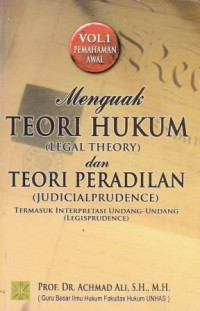 Menguak Teori Teori Hukum ( Legal Theory ) dan Teori Peradilan ( Judicial Prudence ) Termasuk Interpretasi Undang-undang (Legisprudence)