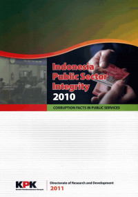 Indonesia Public Sector Integrity 2010 : Corruption Facts in Public Services