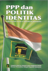 PPP dan Politik Identitas: Pergulatan Islam & Politik di Indonesia