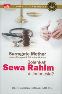 Surrogate Mother dalam Perspektif Etika dan Hukum: Bolehkah Sewa Rahim di Indonesia?