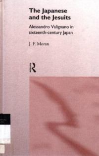 The Japanese and The Jesuits: Alessandro Valignano In Sixteenth-century Japan