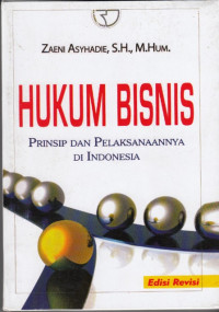 Hukum Bisnis: Prinsip dan Pelaksanaannya di Indonesia