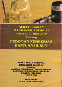 Rapat Kerja Nasional Mahkamah Agung RI dengan Jajaran Pengadilan Tingkat Banding dari Empat Lingkungan Peradilan Seluruh Indonesia Tahun 2010: Surat Edaran Mahkamah Agung RI Nomor 10 Tahun 2010 tentang Pedoman Pemberian Bnatuan Hukum