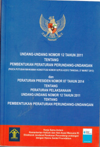 Undang-undang Nomor 12 Tahun 2011 Tentang Pembentukan Peraturan Perundang - undangan (Pasca Putusan Mahkamah Konstitusi Nomor :92/PUU-X/2012 Tanggal 27 Maret 2013)