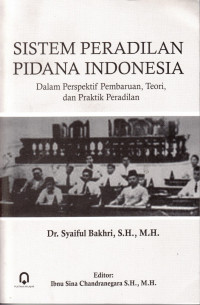 Sistem Peradilan Pidana Indonesia: Dalam Perspektif Pembaruan, Teori, dan Praktik Peradilan