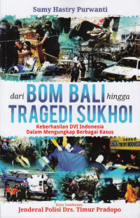Dari Bom Bali Hingga Tragedi Sukhoi: Keberhasilan DVI Indonesia Dalam Mengungkap Berbagai Kasus