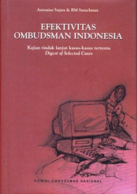 Efektivitas Ombudsman Indonesia : Kajian Tindak Lanjut Kasus-Kasus Tertentu 2000-2003