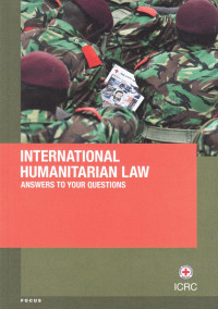 International Humanitarian Law: Answers To Your Questions