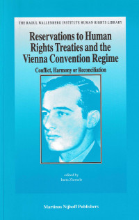 Reservations to Human Rights Treaties and the Vienna Convention Regime: Conflict, Harmony or Reconciliation