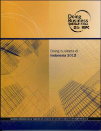Doing Business di Indonesia 2012: Memperbandingkan Kebijakan Usaha di 20 Kota dan 183 Perekonomian