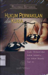 Hukum Perwakilan dan Kuasa : Suatu perbandingan hukum Indonesia dan hukum Belanda saat ini