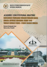 Academic Constitutional Drafting: rancangan Perubahan Undang-Undang Dasar Negara republik indonesia tahun 1945 terkait dengan Pokok-Pokok haluan Negara: Naskah Akademik dari Universitas Trisakti