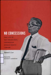 No Concessions : The Life Yap Thiam Hien, Indonesian Human Right Lawyer