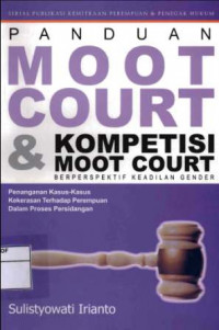 Panduan Moot Court & Kompetisi Moot Court : Berperspektif Keadilan Gender