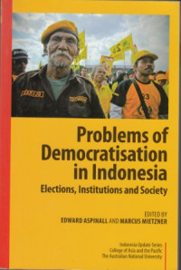 Problems of Democratisation in Indonesia : Elections, Institutions and Society