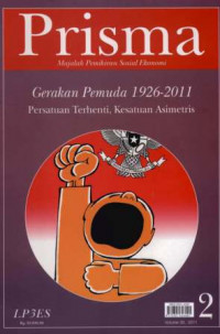 Prisma : Gerakan Pemuda 1926 - 2011 Persatuan Terhenti, Kesatuan Asimetris  Volume 30,No. 2, 2011