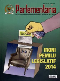 Parlementaria: Ironi Pemilu Legislatif 2014 Edisi 112 Tahun XLIV, 2014