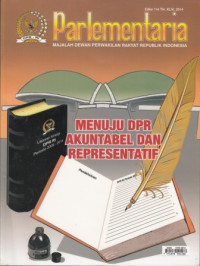 Parlementaria : Menuju DPR Akuntabel dan Representatif Edisi 114 Th. XLIV, 2014