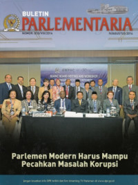 Buletin Parlementaria: Parlemen Modern Harus Mampu Pecahkan Masalah Korupsi Nomor. 830/VIII/2014 IV/Agustus 2014