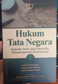 Hukum Tata Negara : Sejarah, Teori, dan Dinamika Ketatanegaraan di Indonesia