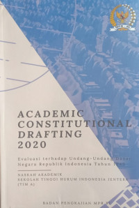 Academic Constitutional Drafting 2020: Evaluasi terhadap Undang-undang Dasar Negara Republik Indonesia: Naskah Akademik Sekolah Tinggi Hukum Indonesia Jentera (Tim A)