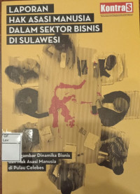 Laporan Hak Asasi Manusia dalam Sektor Bisnis di Sulawesi: Menggambar Dinamika Bisnis dan Hak Asasi Manusia di Pulau Celebes