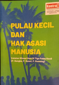 Pulau Kecil dan Hak Asasi Manusia: Catatan Situasi HAM di Tiga Pulau Kecil (P. Bangka, P. Sunut, P. Romang)