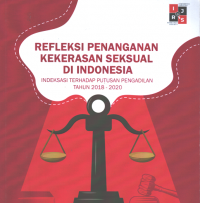 Refleksi Penanganan Kekerasan Seksual di Indonesia: Indeksasi Terhadap Putusan Pengadilan Tahun 2018-2020
