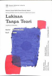 Lukisan Tanpa Teori = Theoryless Paintings : Nashar, Rusli, Oesman Effendi, Zaini